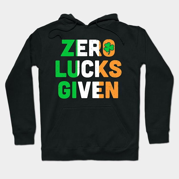 Zero Lucks Given St. Patrick Day Ireland Flag Lucky Irish Hoodie by TMSTORE